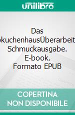 Das LebkuchenhausÜberarbeitete Schmuckausgabe. E-book. Formato EPUB ebook