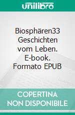 Biosphären33 Geschichten vom Leben. E-book. Formato EPUB ebook di Gottfried Abrath