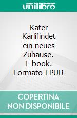 Kater Karlifindet ein neues Zuhause. E-book. Formato EPUB ebook