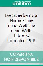 Die Scherben von Nirma - Eine neue WeltEine neue Welt. E-book. Formato EPUB ebook di Alena N. Beek