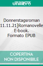 Donnerstagsroman [11.11.21]Romanovelle. E-book. Formato EPUB ebook