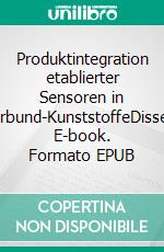 Produktintegration etablierter Sensoren in Faserverbund-KunststoffeDissertation. E-book. Formato EPUB ebook di Linda Klein