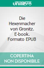 Die Hexenmacher von Gronitz. E-book. Formato EPUB