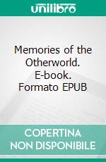 Memories of the Otherworld. E-book. Formato EPUB ebook