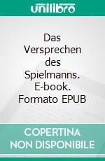 Das Versprechen des Spielmanns. E-book. Formato EPUB ebook