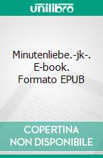 Minutenliebe.-jk-. E-book. Formato EPUB