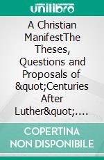 A Christian ManifestThe Theses, Questions and Proposals of 