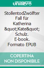 StollentodZwölfter Fall für Katherina &quot;Kate&quot; Schulz. E-book. Formato EPUB