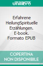 Erfahrene HeilungSpirituelle Erzählungen. E-book. Formato EPUB