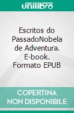 Escritos do PassadoNobela de Adventura. E-book. Formato EPUB ebook di Ben Griessler