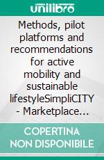 Methods, pilot platforms and recommendations for active mobility and sustainable lifestyleSimpliCITY - Marketplace for user-centered sustainability services. E-book. Formato EPUB ebook