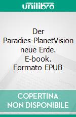 Der Paradies-PlanetVision neue Erde. E-book. Formato EPUB ebook di Sohreya Sabine Knoll