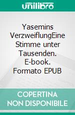 Yasemins VerzweiflungEine Stimme unter Tausenden. E-book. Formato EPUB ebook