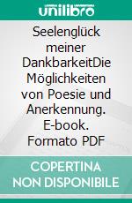 Seelenglück meiner DankbarkeitDie Möglichkeiten von Poesie und Anerkennung. E-book. Formato PDF