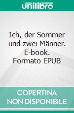 Ich, der Sommer und zwei Männer. E-book. Formato EPUB ebook di Barbra Barette