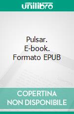 Pulsar. E-book. Formato EPUB ebook di Josef Peters
