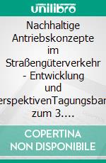 Nachhaltige Antriebskonzepte im Straßengüterverkehr - Entwicklung und PerspektivenTagungsband zum 3. Osnabrücker Logistik Forum. E-book. Formato EPUB