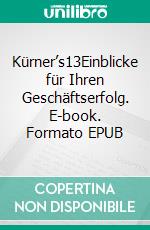 Kürner’s13Einblicke für Ihren Geschäftserfolg. E-book. Formato EPUB ebook