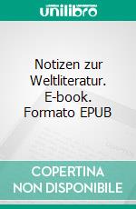 Notizen zur Weltliteratur. E-book. Formato EPUB ebook di Fjodor Michailowitsch Dostojewski