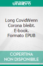 Long CovidWenn Corona bleibt. E-book. Formato EPUB ebook