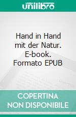 Hand in Hand mit der Natur. E-book. Formato EPUB ebook