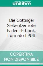 Die Göttinger SiebenDer rote Faden. E-book. Formato EPUB ebook