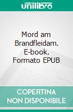 Mord am Brandfleidam. E-book. Formato EPUB ebook di Wolfgang Pade