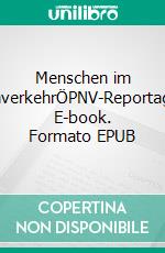 Menschen im NahverkehrÖPNV-Reportagen. E-book. Formato EPUB ebook