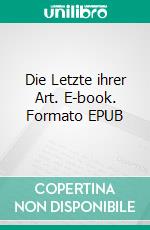 Die Letzte ihrer Art. E-book. Formato EPUB ebook