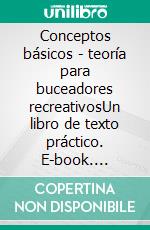 Conceptos básicos - teoría para buceadores recreativosUn libro de texto práctico. E-book. Formato EPUB ebook