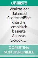 Vitalität der Balanced ScorecardEine kritische, empirisch basierte Analyse. E-book. Formato EPUB ebook di Andreas Jonen