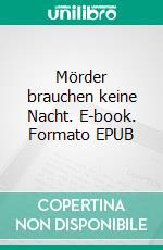 Mörder brauchen keine Nacht. E-book. Formato EPUB ebook