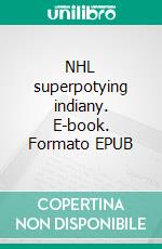 NHL superpotying indiany. E-book. Formato EPUB ebook di Peter Oberfrank - Hunziker