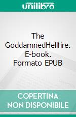 The GoddamnedHellfire. E-book. Formato EPUB ebook