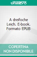 A dreifoche Leich. E-book. Formato EPUB ebook