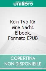 Kein Typ für eine Nacht. E-book. Formato EPUB ebook