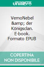 VemoNebel &amp; der Königsclan. E-book. Formato EPUB ebook