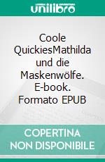 Coole QuickiesMathilda und die Maskenwölfe. E-book. Formato EPUB ebook