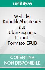 Welt der KoboldeAbenteurer aus Überzeugung. E-book. Formato EPUB ebook
