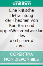 Eine kritische Betrachtung der Theorien von Karl Raimund PopperWeiterentwicklung des »kritischen« zum »toleranten« Rationalismus und der »offenen« zur »offenen toleranten« Gesellschaft. E-book. Formato EPUB ebook di Erhard Zauner