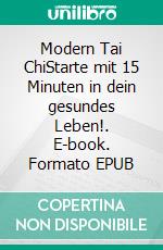 Modern Tai ChiStarte mit 15 Minuten in dein gesundes Leben!. E-book. Formato EPUB