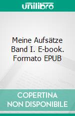 Meine Aufsätze Band I. E-book. Formato EPUB ebook