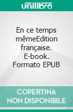 En ce temps mêmeEdition française. E-book. Formato EPUB ebook di Alex Gfeller