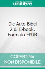 Die Auto-Bibel 2.0. E-book. Formato EPUB ebook di Philipp Jäger