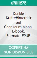 Dunkle KräfteHinterhalt auf Caeruleum-alpha. E-book. Formato EPUB