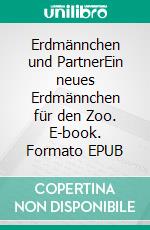 Erdmännchen und PartnerEin neues Erdmännchen für den Zoo. E-book. Formato EPUB ebook di Annika Hurnaus