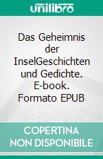 Das Geheimnis der InselGeschichten und Gedichte. E-book. Formato EPUB ebook di Peter J. Heuser