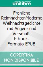 Fröhliche ReimnachtenModerne Weihnachtsgedichte mit Augen- und Versmaß. E-book. Formato EPUB ebook di Christian Bosse