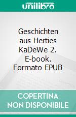 Geschichten aus Herties KaDeWe 2. E-book. Formato EPUB ebook di Benjamin Nickert