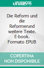 Die Reform und die Reformerund weitere Texte. E-book. Formato EPUB ebook di Henry David Thoreau